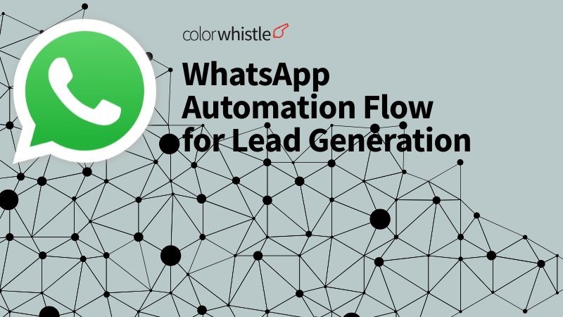 How to Use WhatsApp Automation Flow for Lead Generation