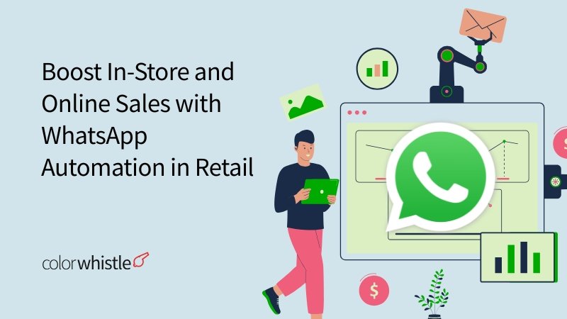 Boost In-Store and Online Sales with WhatsApp Automation in Retail