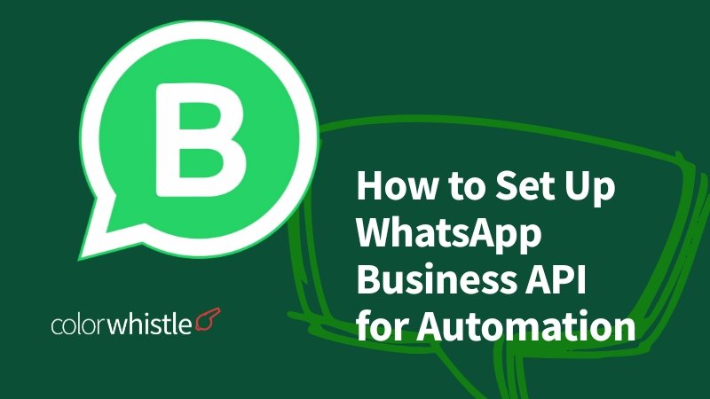 How to Set Up WhatsApp Business API for Automation: A Complete Technical Checklist
