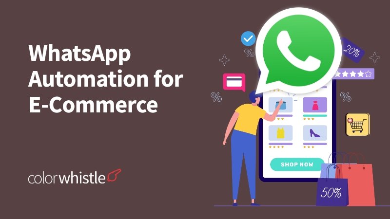 WhatsApp Automation for E-Commerce to Drive Repeat Sales and Recover Abandoned Carts